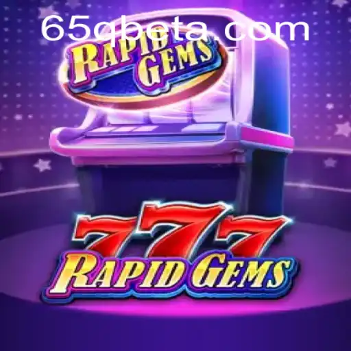 Descubra o Mundo Empolgante de RapidGems777 com 65QBet